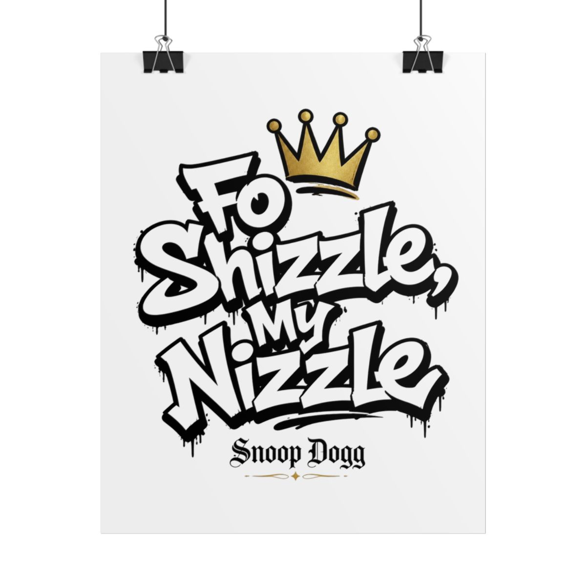 Snoop Dogg "Fo Shizzle, My Nizzle" Poster