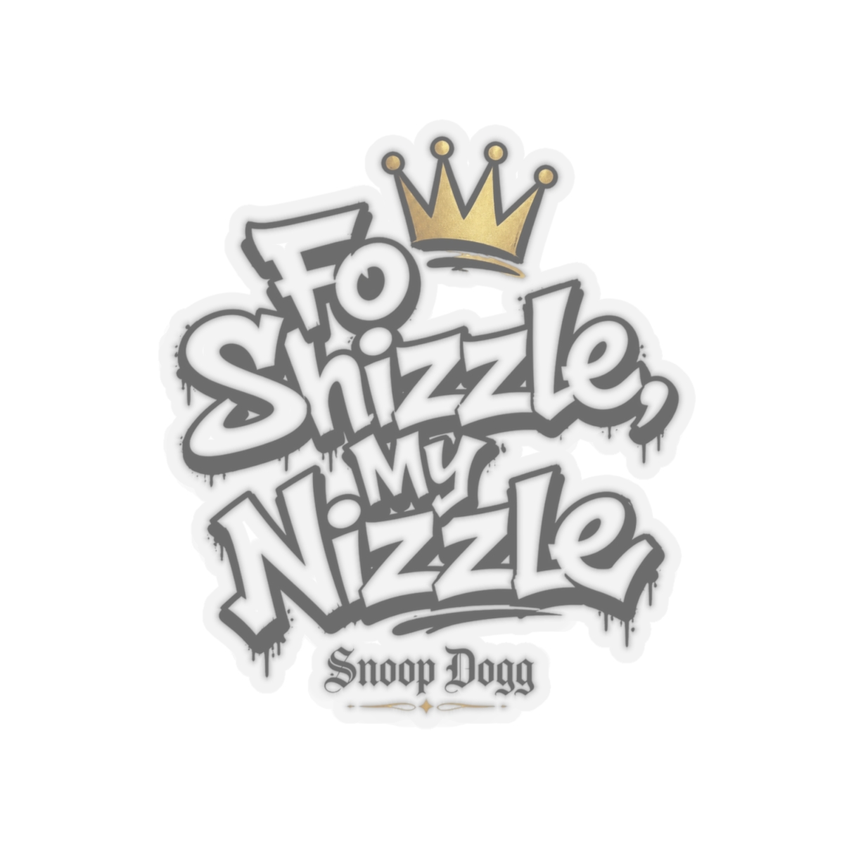 Snoop Dogg "Fo Shizzle, My Nizzle" Sticker