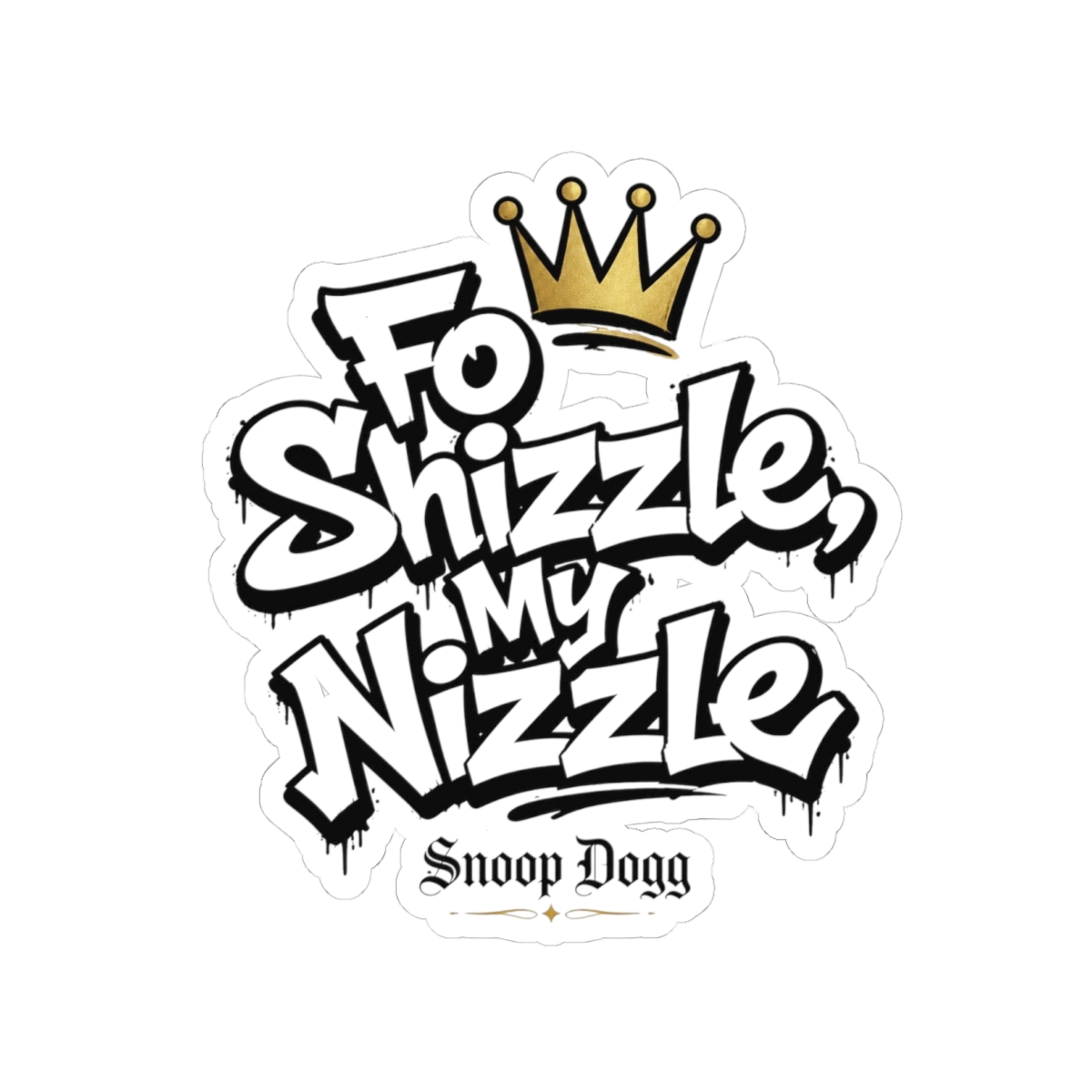 Snoop Dogg "Fo Shizzle, My Nizzle" Sticker