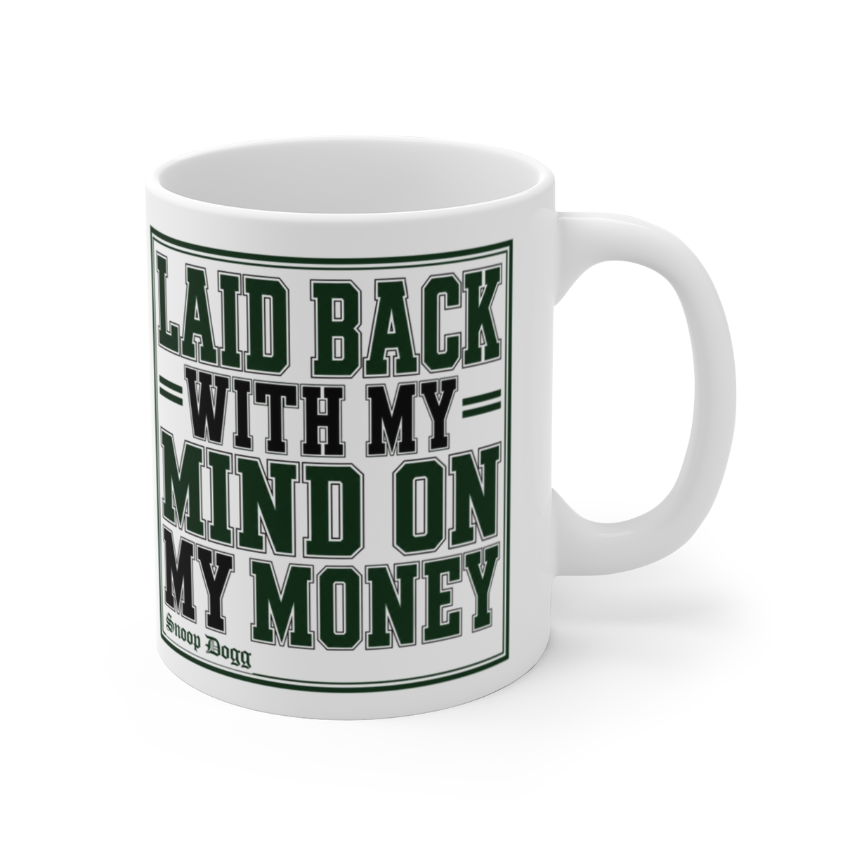 Snoop Dogg "Laid Back with My Mind on My Money" White Mug