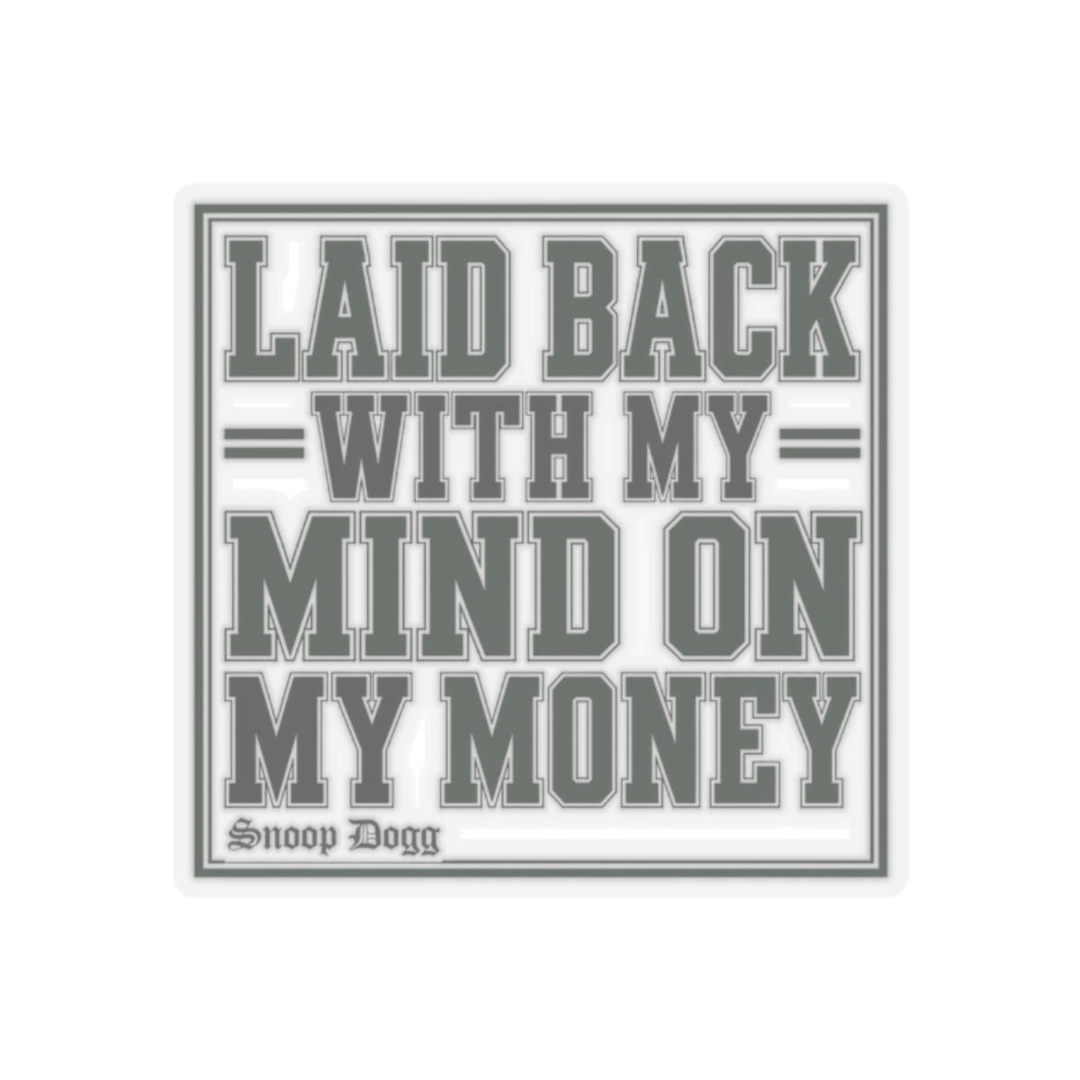 Snoop Dogg "Laid Back with My Mind on My Money" Sticker