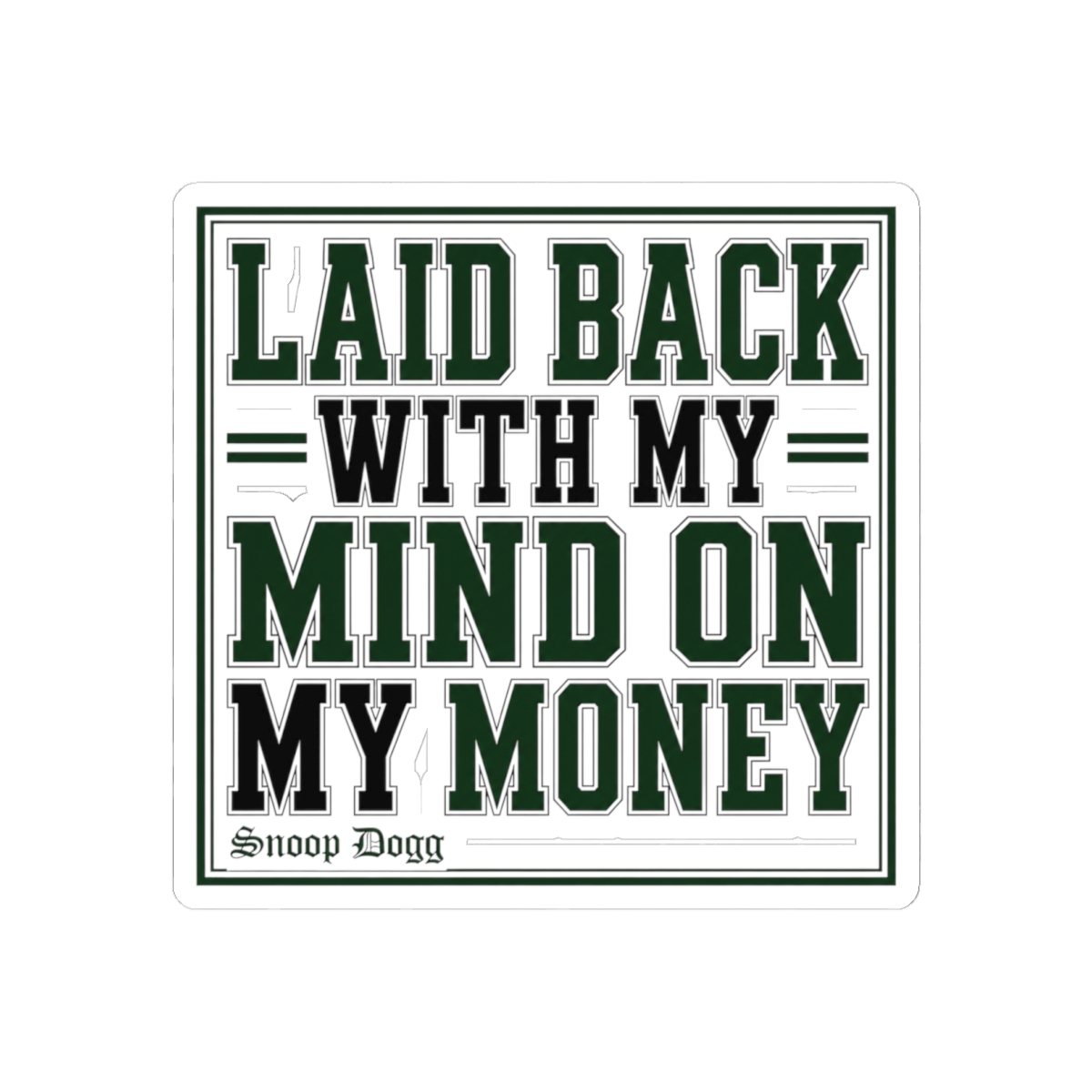 Snoop Dogg "Laid Back with My Mind on My Money" Sticker